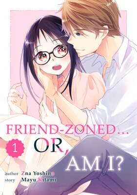 Friend Zoned... Or, Am I? [Official]