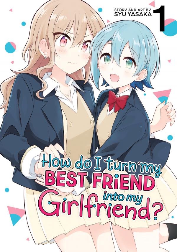 How Do I Turn My Best Friend Into My Girlfriend? [Official]
