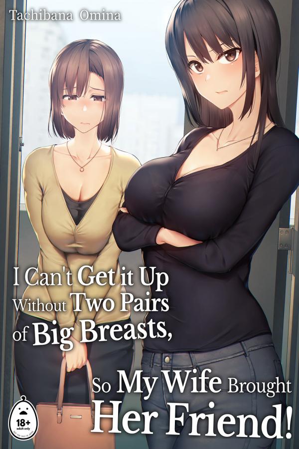 I Can't Get It up Without Two Pairs of Big Breasts, so My Wife Brought Her Friend! (Official)